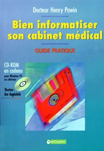 Livrenpoche : BIEN INFORMATISER SON CABINET MEDICAL. : Guide pratique avec CD-Rom - Henry Pawin - Livre
