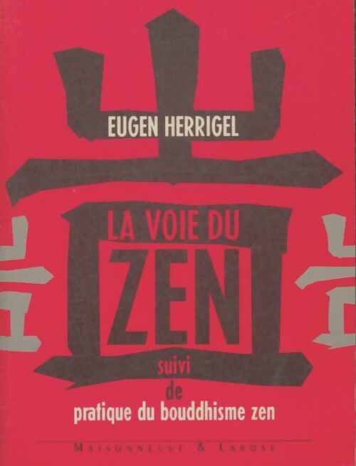 Livrenpoche : La voie du zen. Avec en appendice pratique du bouddhisme zen - Eugen Herrigel - Livre