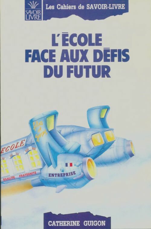 Livrenpoche : L'école face aux défis du futur - Catherine Guigon - Livre