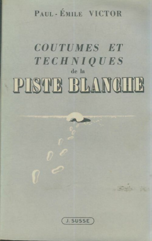 Livrenpoche : Coutumes et techniques de la piste blanche - Paul Emile Victor - Livre