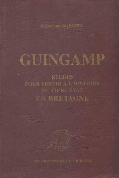 Livrenpoche : Guingamp : Études pour servir à l'histoire du tiers-état en Bretagne - Sigismond Ropartz - Livre