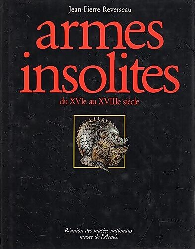 Livrenpoche : Armes insolites du XVIe au XVIIIe siècle - Jean-Pierre Reverseau - Livre