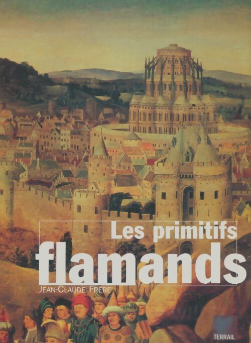Livrenpoche : Les primitif flamands - Jean-Claude Frère - Livre