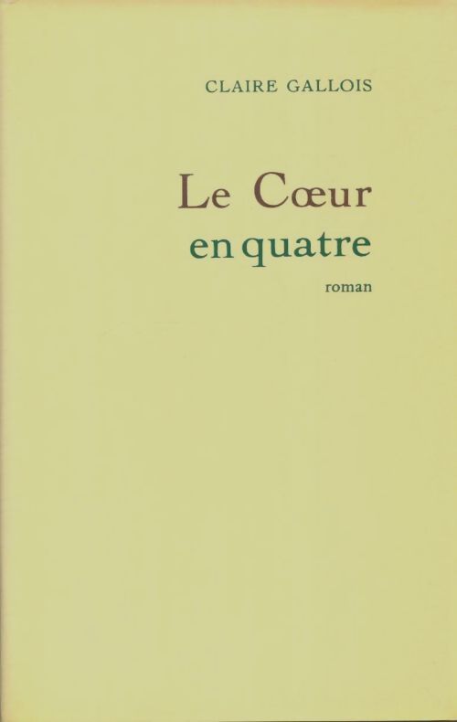 Livrenpoche : Le coeur en quatre - Claire Gallois - Livre