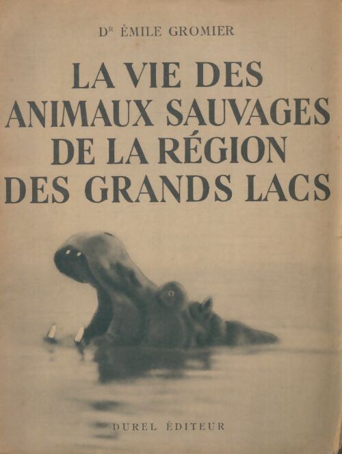 Livrenpoche : La vie des animaux sauvages de la région des grands lacs - Emile Docteur Gromier - Livre