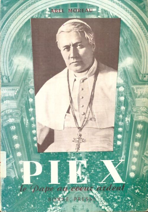 Livrenpoche : Pie X, le pape au coeur ardent - Abel Moreau - Livre