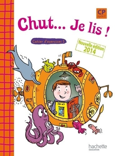Livrenpoche : Chut... Je lis ! - Méthode de lecture CP - Cahier 1 élève - Ed. 2014 - Joëlle Thébault - Livre