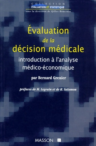 Livrenpoche : Evaluation De La Decision Medicale. Introduction A L'Analyse Medico-Economique 2eme Edition - Bernard Grenier - Livre