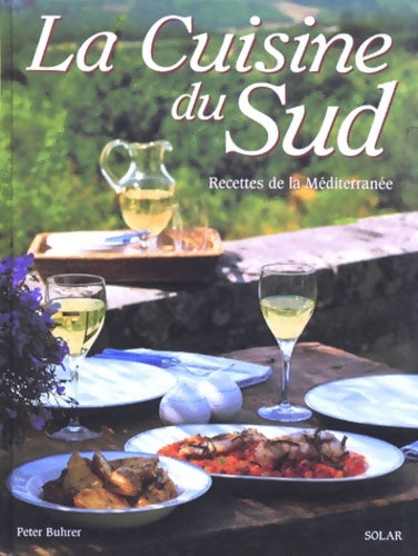 Livrenpoche : La Cuisine Du Sud. Recettes De La Méditerranée - Peter Buhrer - Livre