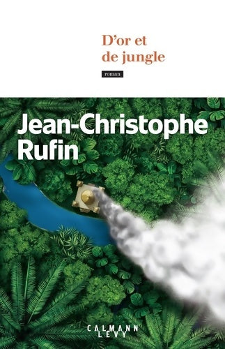 Livrenpoche : D'or et de jungle - Jean-Christophe Rufin - Livre