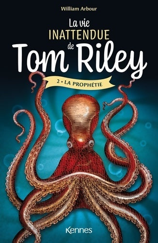 Livrenpoche : La vie inattendue de Tom Riley Tome II : : La prophétie - William Arbour - Livre