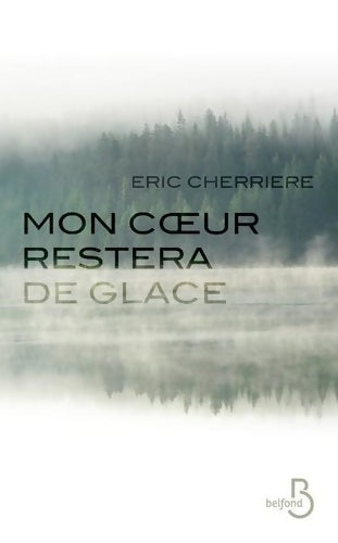 Livrenpoche : Mon coeur restera de glace - Eric Cherrière - Livre