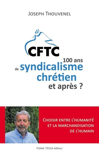 Livrenpoche : CFTC - 100 ans de syndicalisme chrétien et après ? 1919 2019 - Joseph Thouvenel - Livre