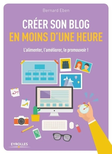 Livrenpoche : Créer son blog en moins d'une heure l'alimenter l'améliorer le promouvoir ! : L'ALIMENTER L'AMELIORER LE PROMOUVOIR ! - Bernard Eben - Livre