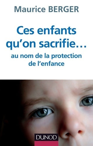 Livrenpoche : Ces enfants qu'on sacrifie... Réponse à la loi réformant la protection de l'enfance : Réponse à la loi réformant la protection de l'enfance - Maurice Berger - Livre