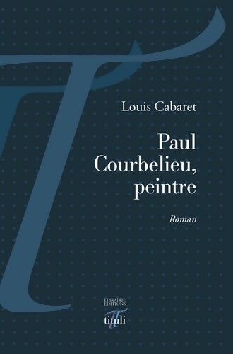 Livrenpoche : Paul Courbelieu Peintre - Louis Cabaret - Livre