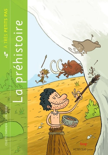 Livrenpoche : La préhistoire à très petits pas - Colette Swinnen - Livre
