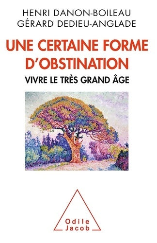 Livrenpoche : Une certaine forme d'obstination : Vivre le très grand âge - Henri Danon-Boileau - Livre