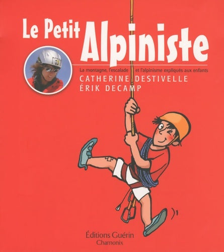 Livrenpoche : Le petit alpiniste - Catherine Destivelle - Livre