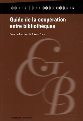 Livrenpoche : Guide de la coopération entre bibliothèques - Pascal Sanz - Livre