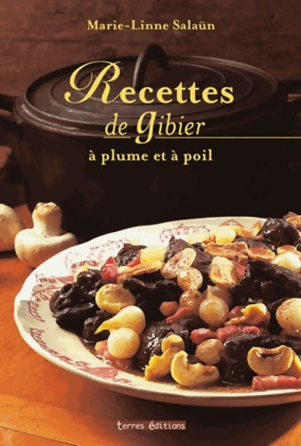 Livrenpoche : Recettes de Gibier a Poils et a Plumes - Marie-Line Salaün - Livre