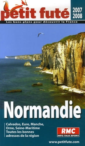 Livrenpoche : Normandie 2007/2008 petit fute : Calvados EURE MANCHE ORNE SEINE-MARITIME - TOUTES LES BONNES ADRESSES - Al. Dominique Auzias - Livre