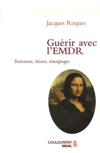 Livrenpoche : Guérir avec l'EMDR. Traitement théorie témoignages - Jacques Roques - Livre