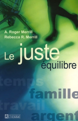 Livrenpoche : LE JUSTE équilibre - A. Roger Merrill - Livre
