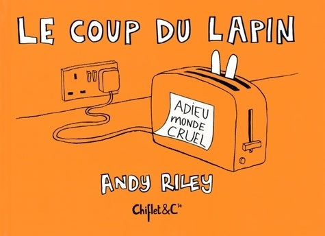 Livrenpoche : Le coup du lapin t1 adieu monde cruel - Andy Riley - Livre