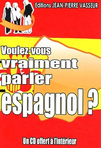 Livrenpoche : Voulez-vous vraiment parler espagnol ? - Jean-Pierre Vasseur - Livre