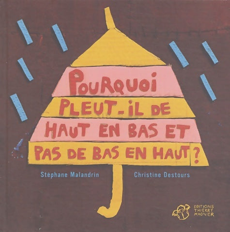 Livrenpoche : Pourquoi pleut-il de haut en bas et pas de bas en haut ? - Stéphane Malandrin - Livre