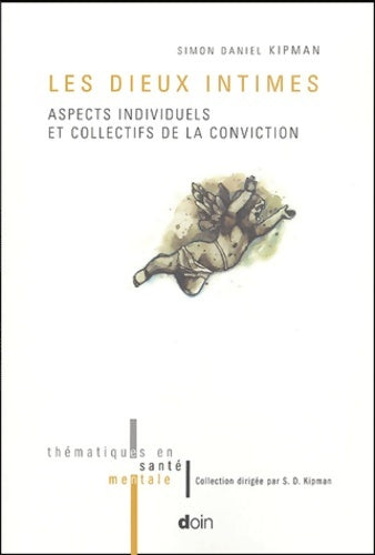 Livrenpoche : Les dieux intimes : Aspects individuels et collectifs de la conviction - Simon-Daniel Kipman - Livre
