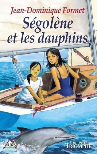 Livrenpoche : Ségolène et les Dauphins 3 - Jean Dominique Formet - Livre