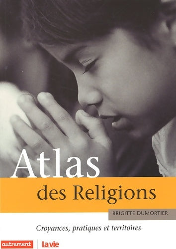 Livrenpoche : ATLAS DES RELIGIONS - Brigitte Dumortier - Livre