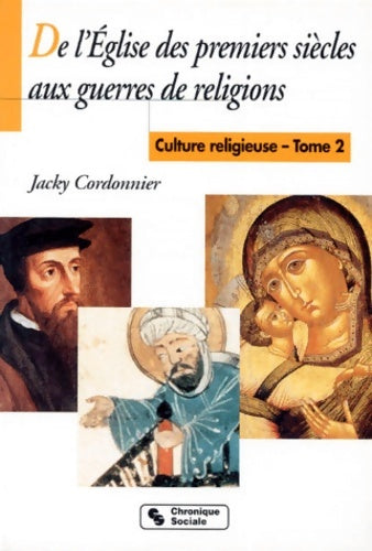 Livrenpoche : De l'église des premiers siècles aux guerres de religions. Culture religieuse Tome II - Jacky Cordonnier - Livre