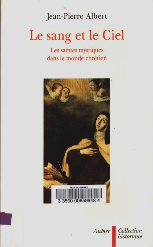 Livrenpoche : Le sang et le ciel : Les saintes mystiques dans le monde chrétien - Jean-Pierre Albert - Livre