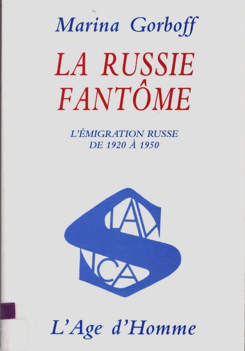 Livrenpoche : La Russie fantôme : L'émigration russe de 1920 à 1950 - Marina Gorboff - Livre
