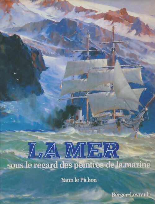 Livrenpoche : La mer sous le regard des peintres de la marine - Yann Le Pichon - Livre