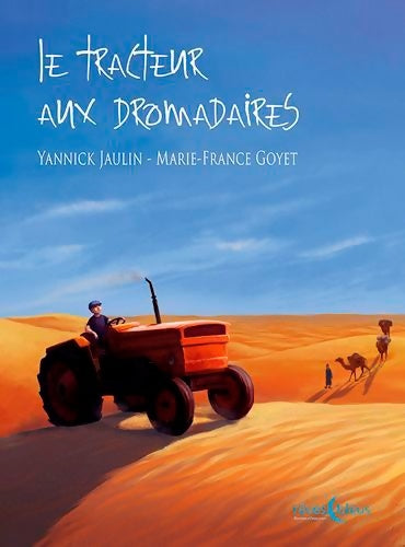 Livrenpoche : Le tracteur aux dromadaires - Yannick Jaulin - Livre