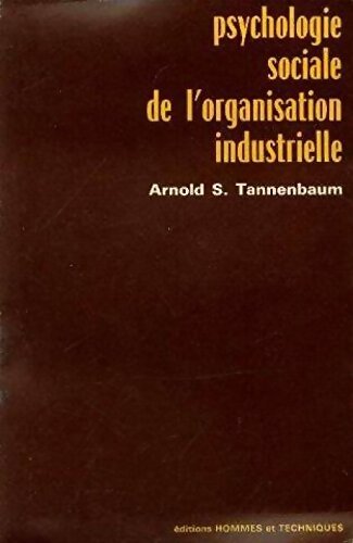 Livrenpoche : Psychologie sociales de l'organisation industrielle - Arnold Sherwood Tannenbaum - Livre
