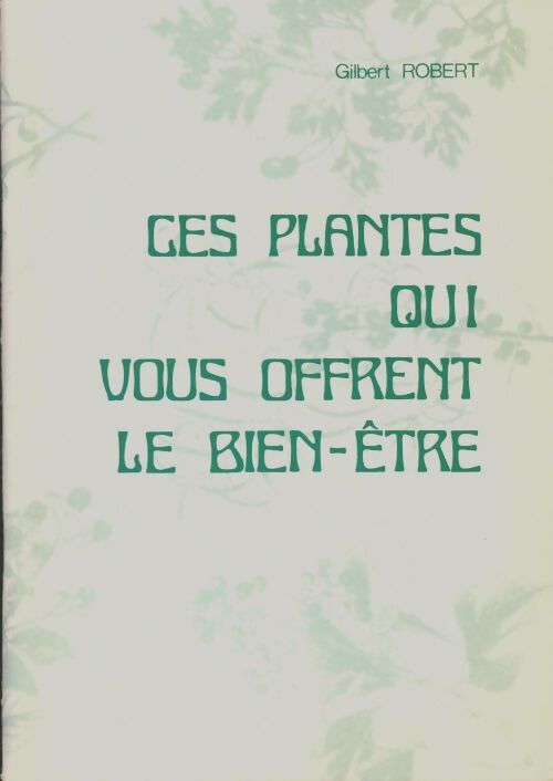 Livrenpoche : Ces plantes qui vous offrent le bien-être - Gilbert Robert - Livre