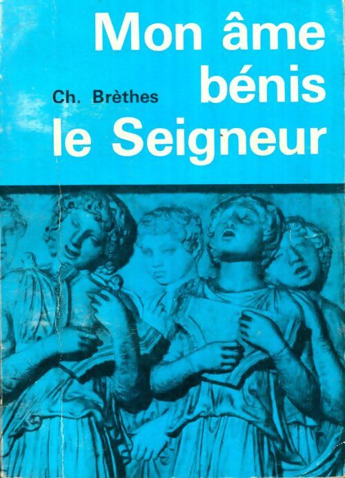 Livrenpoche : Mon âme, bénis le seigneur - Charles Brèthes - Livre