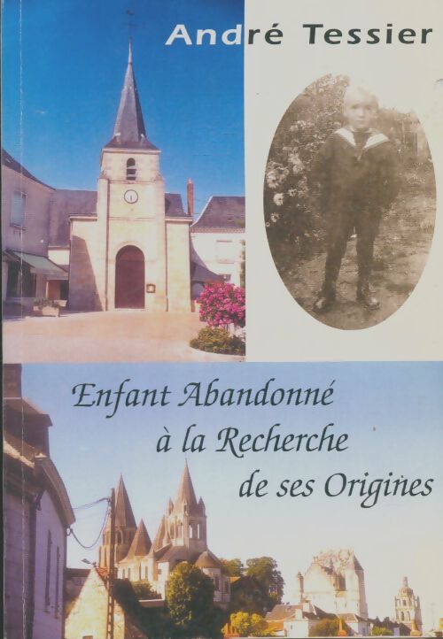 Livrenpoche : Enfant abandonné à la recherche de ses origines - André Tessier - Livre