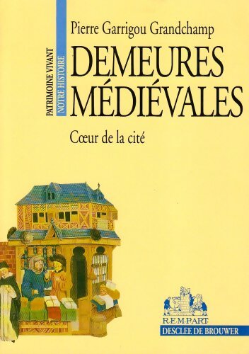 Livrenpoche : Demeures medievales : Coeur de la cite - Pierre Garrigou Grandchamp - Livre