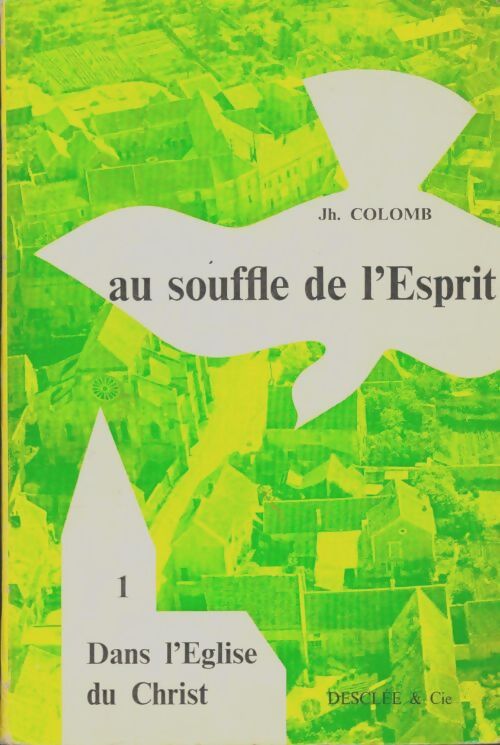Livrenpoche : Au souffle de l'esprit Tome I : Dans l'église du christ - Jh. Colomb - Livre