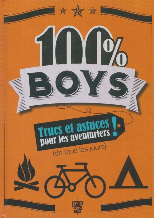 Livrenpoche : 100% boys : Trucs et astuces pour les aventuriers - Collectif - Livre