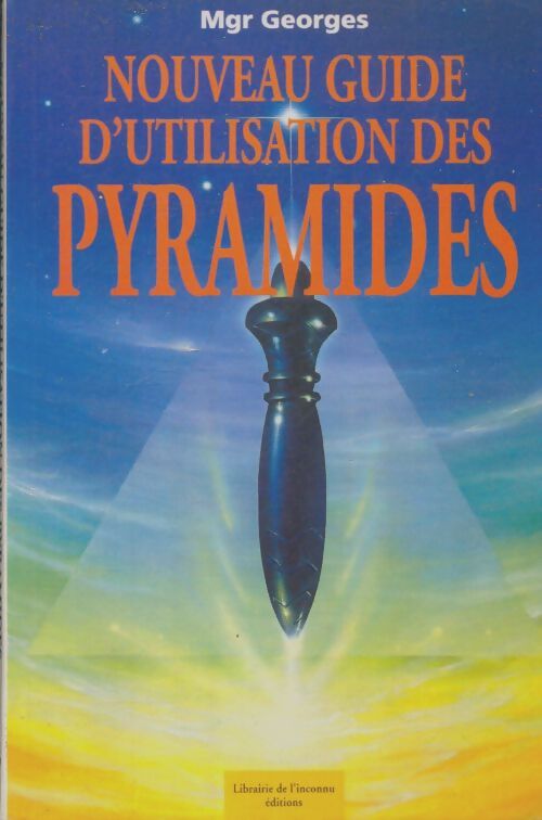 Livrenpoche : Nouveau guide pratique d'utilisation des pyramides - Mgr Georges - Livre