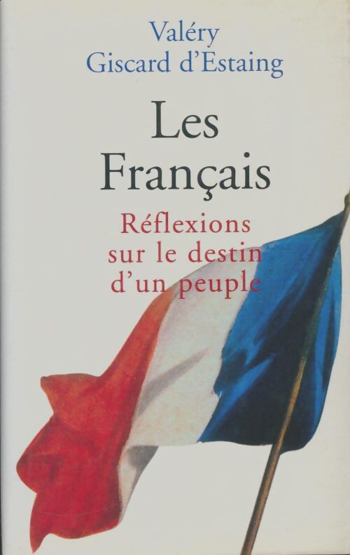 Livrenpoche : Les français. Réflexions sur le destin d'un peuple - Valéry Giscard d'Estaing - Livre