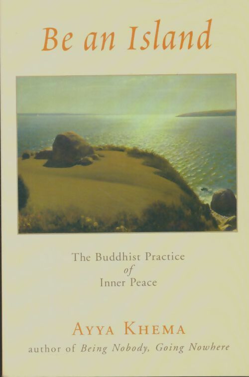 Livrenpoche : Be an island : The buddhist practice of inner peace - Ayya Khema - Livre