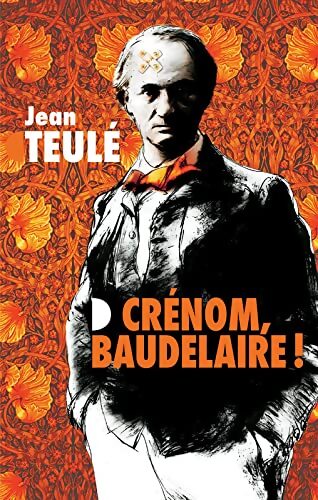 Livrenpoche : Crénom, Baudelaire ! - Jean Teulé - Livre